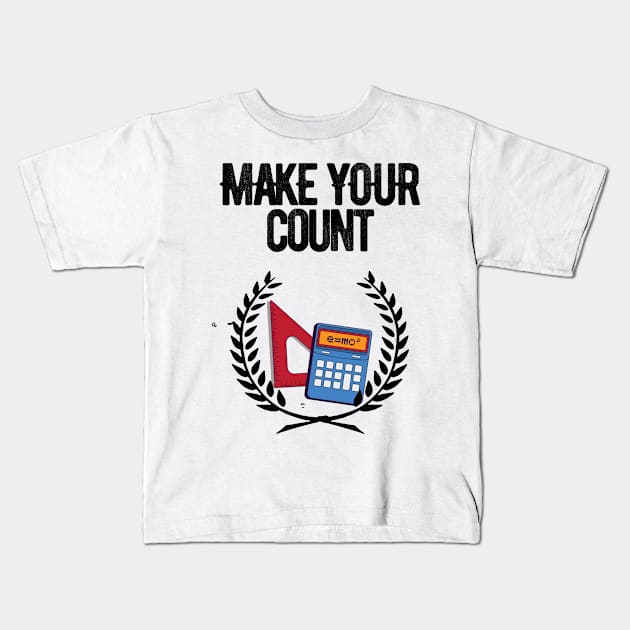 Make Your Count Kids T-Shirt by wiswisna